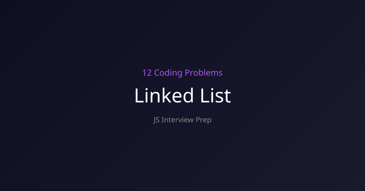 Linked List — 12 JavaScript Practice Problems with Visual Explanations